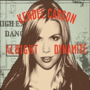 Kendel Carson - Alright Dynamite (2009)