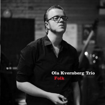 Ola Kvernberg Trio - Folk (2009)