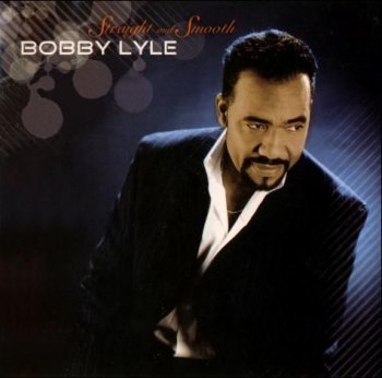 Bobby Lyle - Straight and Smooth (2004)