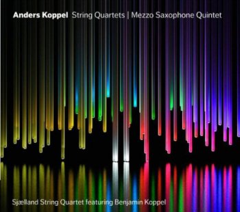 Anders Koppel - String Quartets: Mezzo Saxophone Quintet (2011)