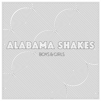 Alabama Shakes - Boys & Girls (2012)