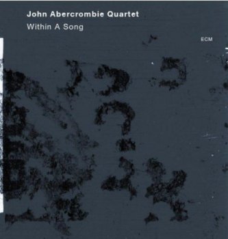 John Abercrombie Quartet - Within A Song (2012)