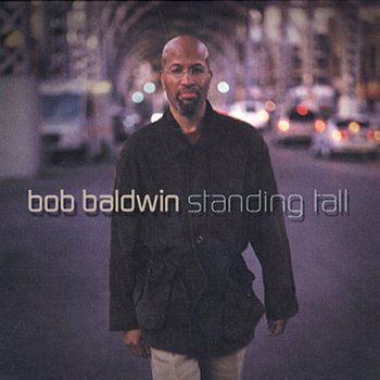 Bob Baldwin - Standing Tall (2002)