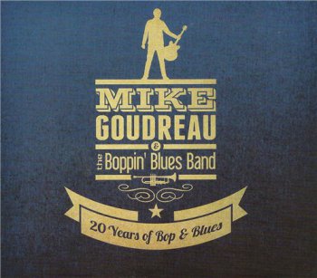 Mike Goudreau & the Boppin Blues Band - 20 Years of Bop & Blues (2012)