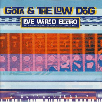 Gota & The Low Dog - Live Wired Electro (1996)