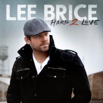 Lee Brice - Hard 2 Love (2012)
