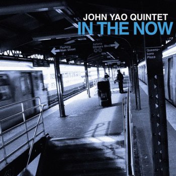 John Yao Quintet - In the Now (2012)