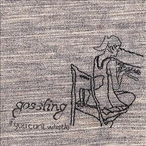 Gossling - If You Can't Whistle [EP] - 2009