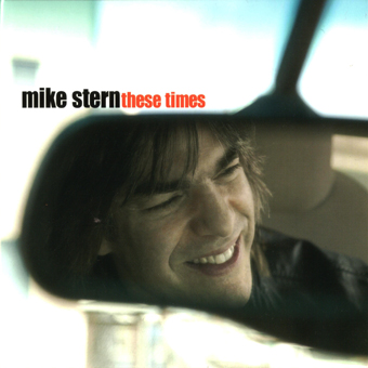 Mike Stern - These Times (2004)
