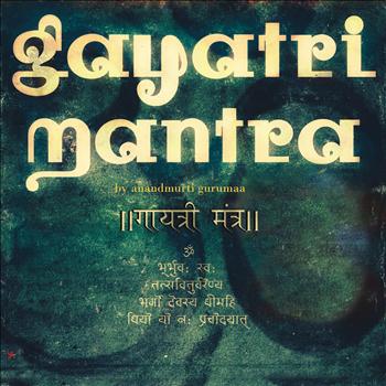 Anandmurti Gurumaa - Gayatri Mantra (2010)