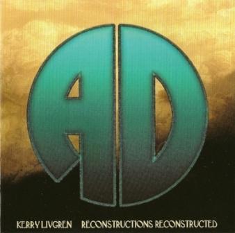 Kerry Livgren - Reconstructions Reconstructed 1986 (Reissue 2006)