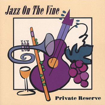 Jazz On The Vine - Private Reserve (1999)