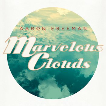 Aaron Freeman - Marvelous Clouds - 2012