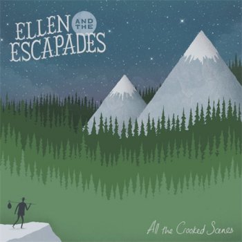 Ellen and the Escapades - All the Crooked Scenes (2012)