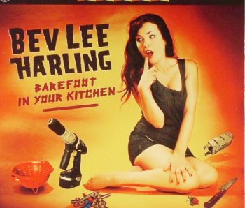 Bev Lee Harling - Barefoot In Your Kitchen (2012)
