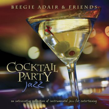 Beegie Adair & Friends – Cocktail Party Jazz (2011)