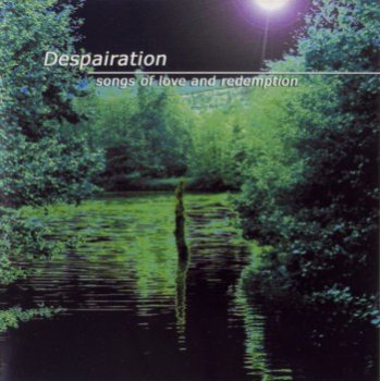Despairation - Songs Of Love And Redemption (2002)