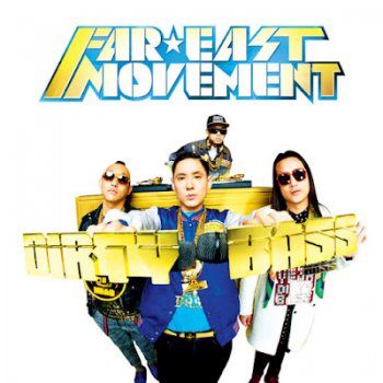 Far East Movement-Dirty Bass 2012
