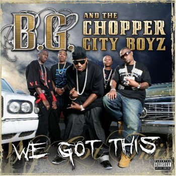 B.G. And The Chopper City Boyz-We Got This 2007