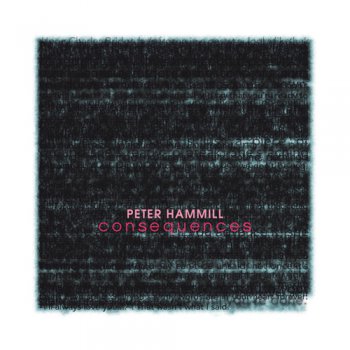 Peter Hammill - Consequences (2012)
