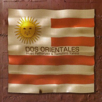 Hugo Fattoruso & Tomohiro Yahiro - Dos Orientales (2010)