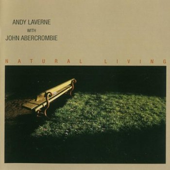 Andy LaVerne with John Abercrombie - Natural Living (2005)