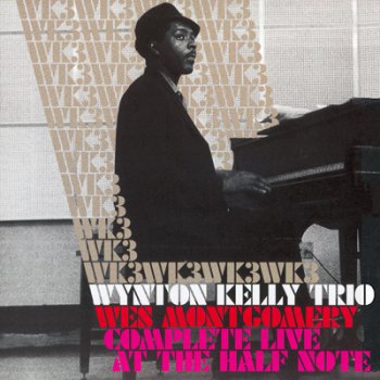 Wynton Kelly Trio & Wes Montgomery – Complete Live At The Half Note (2 CD) 2005