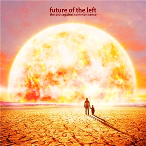 Future of the Left - The Plot Against Common Sense (2012)