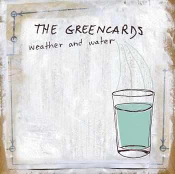 The Greencards - Weather and Water (2005)