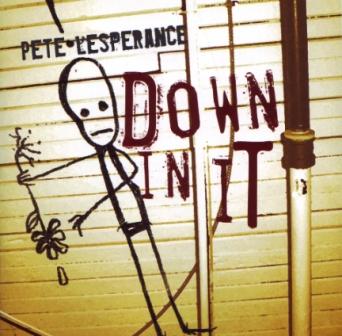 Pete Lesperance - Down In It (2004)