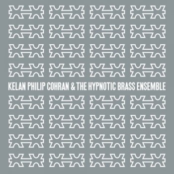 Kelan Philip Cohran & The Hypnotic Brass Ensemble - Kelan Philip Cohran And The Hypnotic Brass Ensemble (2012)