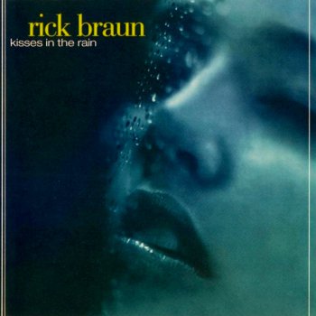 Rick Braun - Kisses In The Rain (2001)