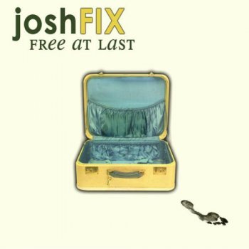 Josh Fix - Free At Last (2008) 