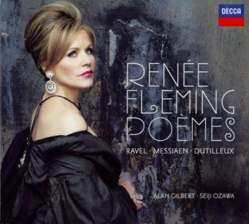 Renee Fleming - Poemes (Ravel, Messiaen, Dutilleux) 2012