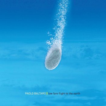 Paolo Baltaro - Low Fare Flight To The Earth (2008)
