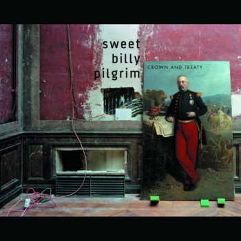 Sweet Billy Pilgrim - Crown And Treaty (2012)