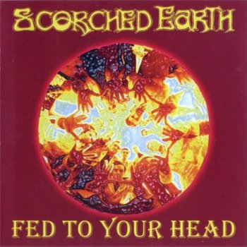 Scorched Earth - Fed to Your Head (2001)