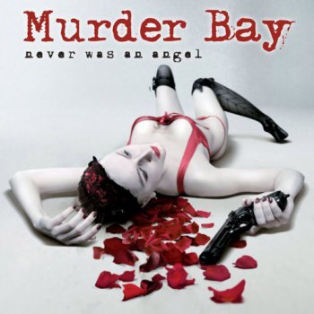 Murder Bay - Never Was An Angel (2012)
