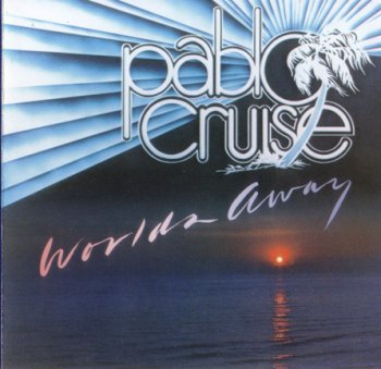 Pablo Cruise - Worlds Away 1978 (A&M Rec. 1988)