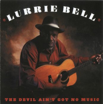 Lurrie Bell - The Devil Ain't Got No Music (2012)