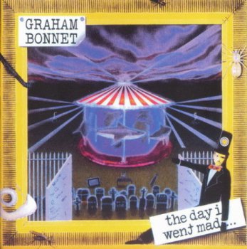 Graham Bonnet - The Day I Went Mad (1999)