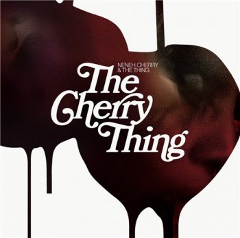 Neneh Cherry & The Thing - The Cherry Thing (2012)