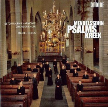 Estonian Philharmonic Chamber Choir, Daniel Reuss - Felix Mendelssohn, Cyrillus Kreek - Psalms (2012)