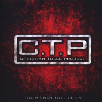 C.T.P (Christian Tolle Project) - The Higher They Climb (2012)