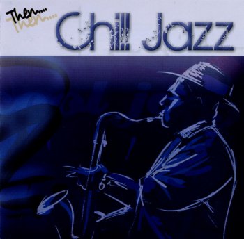 VA - Then...Chill Jazz (4CD) 2010