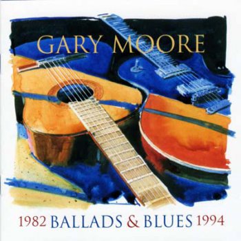 Gary Moore - Ballads & Blues 1982-1994 (Compilation) 1994