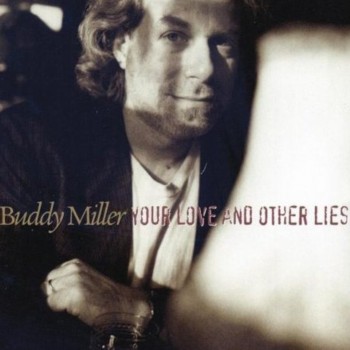 Buddy Miller - Your Love and Other Lies (1995)