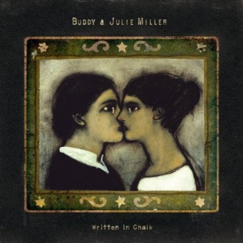 Buddy & Julie Miller - Written in Chalk (2009)