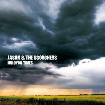 Jason & The Scorchers - Halcyon Times (2010)