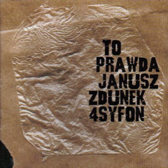 Janusz Zdunek & 4syfon - To Prawda (2000)